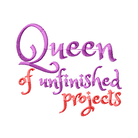 Queen of Unfinished Projects embroidery design